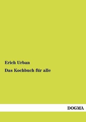 Das Kochbuch Fur Alle By Erich Urban 9783954540310 (Paperback)