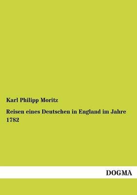 Reisen eines Deutschen in England im Jahre 1782 9783954542260