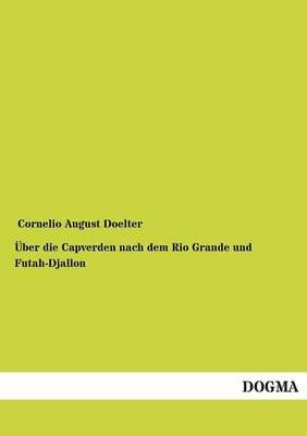 UEber die Capverden nach dem Rio Grande und Futah-Djallon (Paperback)