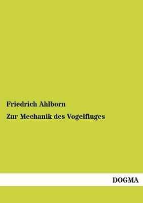 Zur Mechanik Des Vogelfluges By Friedrich Ahlborn 9783954543601