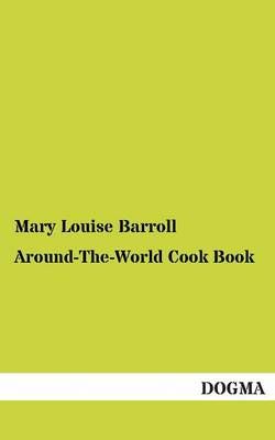 Around-The-World Cook Book By Mary Louise Barroll 9783954544141