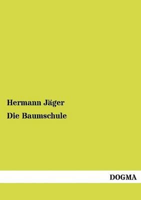 Die Baumschule By Jäger, Hermann 9783954545100 (Paperback)