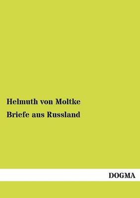 Briefe aus Russland By Helmuth Von Moltke 9783954546268 (Paperback)