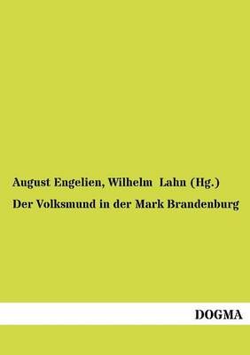 Der Volksmund in der Mark Brandenburg By Engelien, August (Paperback)