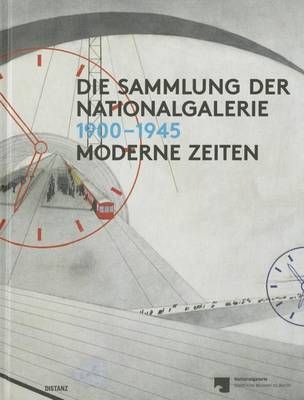 Die Sammlung Der Nationalgalerie 1900-1945 By U Kittelmann (Hardback)