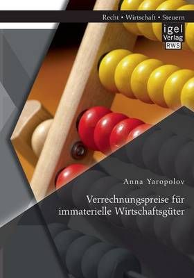 Verrechnungspreise fur immaterielle Wirtschaftsguter By Anna Yaropolov