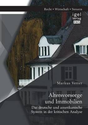 Altersvorsorge und Immobilien By Markus Vetter 9783954851959
