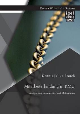 Mitarbeiterbindung in KMU By Dennis Julius Broich 9783954853175