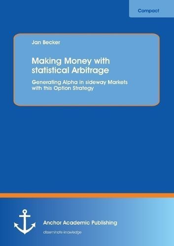 Making Money with Statistical Arbitrage By Jan Becker 9783954890132