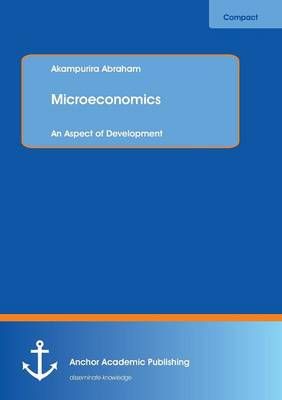 Microeconomics By Akampurira Abraham 9783954890941 (Paperback)
