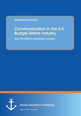Communication in the U.K. Budget Airline Industry By Matthias Schimmel