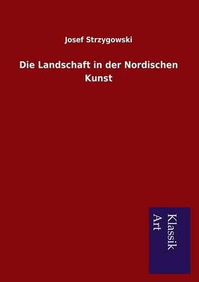Die Landschaft in der Nordischen Kunst By Josef Strzygowski