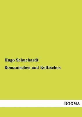 Romanisches und Keltisches By Hugo Schuchardt 9783955070281