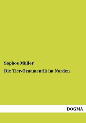 Die Tier-Ornamentik im Norden By Sophos Muller 9783955073534