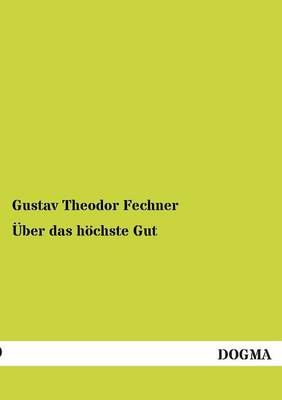 UEber das hoechste Gut By Gustav Theodor Fechner 9783955073770