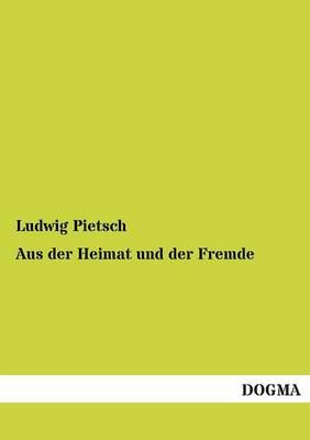 Aus Der Heimat Und Der Fremde By Pietsch, Ludwig 9783955076320