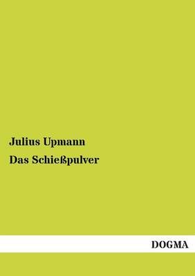 Das Schiesspulver By Julius Upmann 9783955076580 (Paperback)