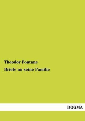 Briefe an Seine Familie By Theodor Fontane 9783955076948 (Paperback)