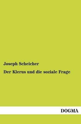 Der Klerus Und Die Soziale Frage By Joseph Scheicher 9783955077136