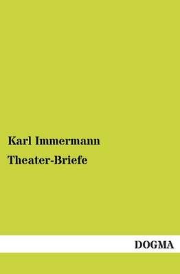 Theater-Briefe By Karl Immermann 9783955078386 (Paperback)