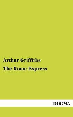 The Rome Express By Arthur Griffiths 9783955079482 (Paperback)