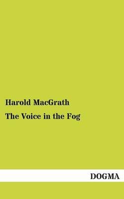 The Voice in the Fog By Harold Macgrath 9783955079505 (Paperback)