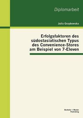 Erfolgsfaktoren des sudostasiatischen Typus des Convenience-Stores am Beispiel von 7-Eleven