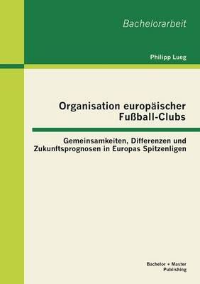 Organisation europaischer Fussball-Clubs By Philipp Lueg 9783955493066