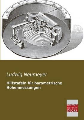 Hilfstafeln Fur Barometrische Hohenmessungen By Neumeyer, Ludwig