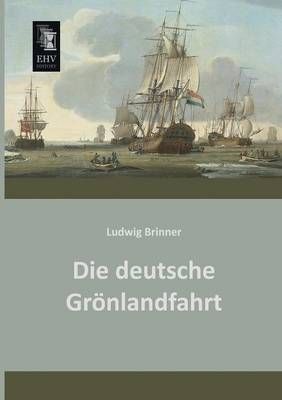 Die Deutsche Gronlandfahrt By Brinner, Ludwig 9783955642006