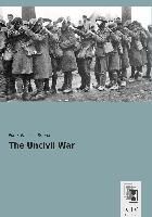 The Uncivil War By Browne, Porter Emerson 9783955646851 (Paperback)