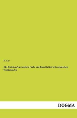 Die Beziehungen Zwischen Farbe Und Konstitution Bei Organischen Verbindungen