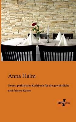 Neues, praktisches Kochbuch fur die gewoehnliche und feinere Kuche