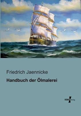 Handbuch der OElmalerei By Friedrich Jaennicke 9783956102981