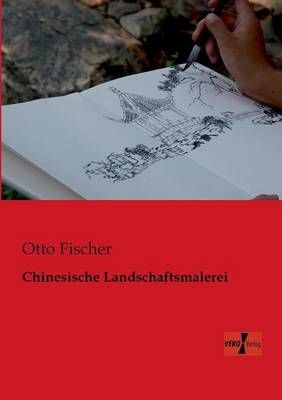 Chinesische Landschaftsmalerei By Otto, wri Fischer 9783956103582