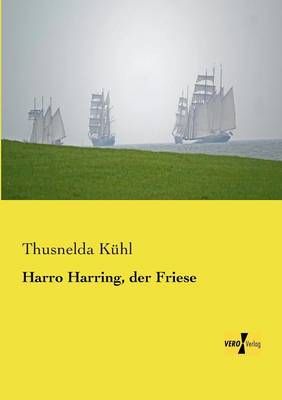 Harro Harring, der Friese By Thusnelda Kuhl 9783956103766 (Paperback)