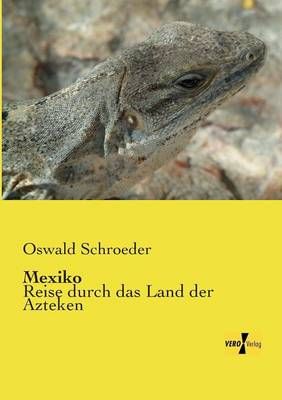 Mexiko:Reise durch das Land der Azteken By Schroeder, Oswald