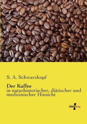 Der Kaffee By S A Schwarzkopf 9783956104411 (Paperback)