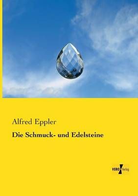 Die Schmuck- und Edelsteine By Alfred Eppler 9783956105449 (Paperback)