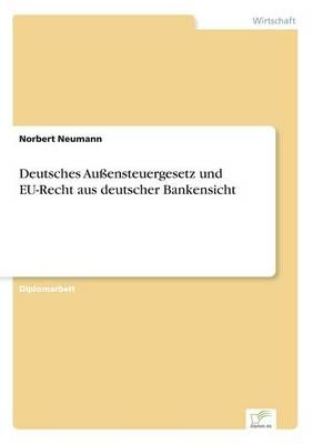 Deutsches Aussensteuergesetz und EU-Recht aus deutscher Bankensicht