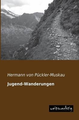 Jugend-Wanderungen By Puckler-Muskau, Hermann Von 9783956560392
