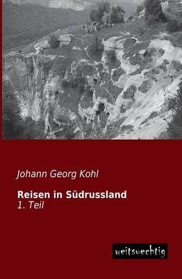Reisen in Sudrussland By Johann Georg Kohl 9783956560590 (Paperback)