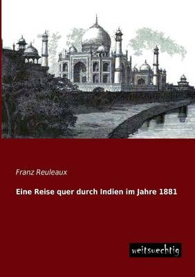 Eine Reise Quer Durch Indien Im Jahre 1881 By Franz Reuleaux