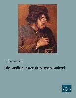 Die Medizin in der klassischen Malerei 9783956924224 (Paperback)