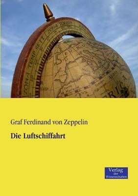 Die Luftschiffahrt By Graf Ferdinand Von Zeppelin 9783957001269