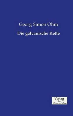 Die galvanische Kette By Georg Simon Ohm 9783957002259 (Paperback)