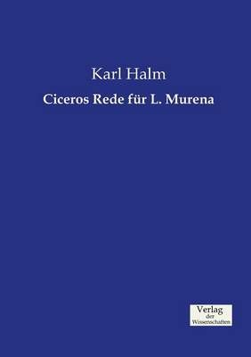 Ciceros Rede fur L. Murena By Karl Halm 9783957006134 (Paperback)