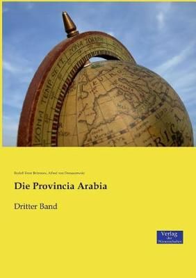 Die Provincia Arabia:Dritter Band By Brünnow, Rudolf Ernst