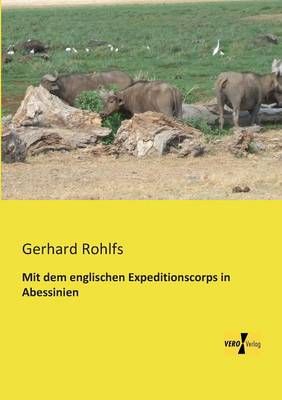 Mit dem englischen Expeditionscorps in Abessinien By Rohlfs, Gerhard