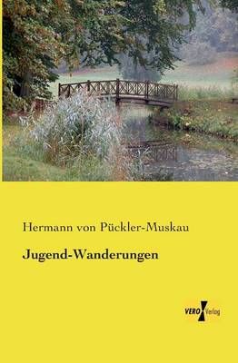 Jugend-Wanderungen By Hermann Von Puckler-Muskau 9783957381286